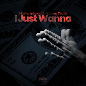 I Just Wanna (feat. Young Truth)
