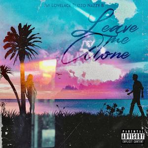 Leave Me Alone (feat. Blizzo & Nazzy B)