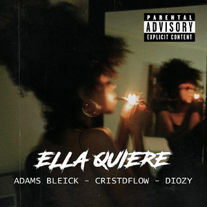 Ella Quiere (feat. Adams Bleick, Cristdflow & Diozy)