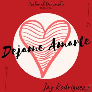 Dejame Amarte (feat. Jay Rodriguez)