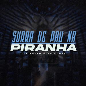 Surra De Pau Na Piranha (feat. Mc Igão & Dj Kaio Mpc)