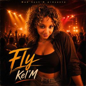 Fly (feat. Kel'M)