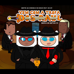Vem Com a Tropa dos Raul (Deixa Eu Botar 2.0)