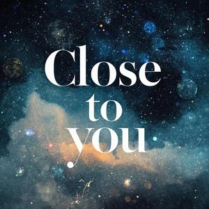 Close to You