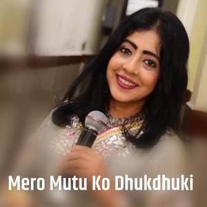 Mero Mutu Ko Dhukdhuki