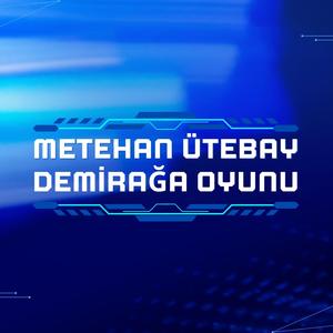 Demirağa Oyunu - Metehan Ütebay