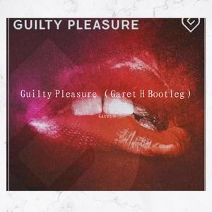 CHRNS-Guilty Pleasure （Garet H Bootleg）（Garet H remix）