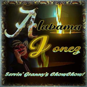 Alabama Jonez Serving...Granny's ChowChow (feat. Alabama Harper Jonez)