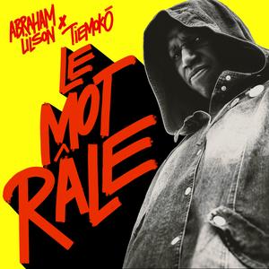Le Mot Râle (feat. Tiemoko)