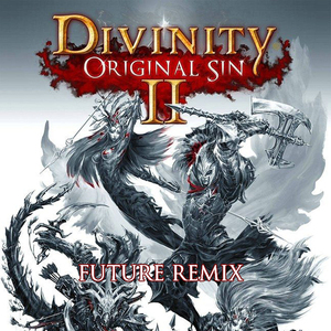 Divinity-神界:原罪2 Future Remix（Gamker姚滚乐 Remix）