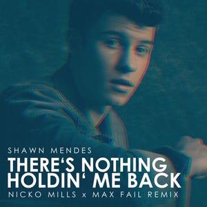 There's Nothing Holdin' Me Back (Nicko Mills x Max Fail Remix)