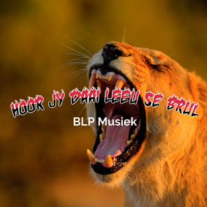 Hoor Jy Daai Leeu Se Brul