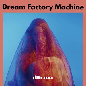 Dream Factory Machine