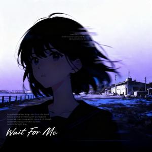 Wait For Me