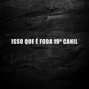 Isso Que É Foda 19ª Canil