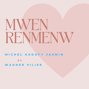 Mwen Renmenw (feat. Wadner Vilier)