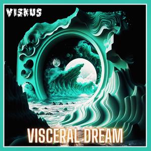 Visceral Dream