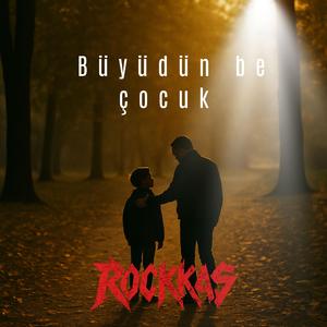 Büyüdün be çocuk