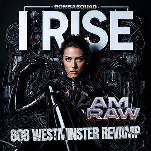 I RISE (AM RAW 808 Westminster Revamp)