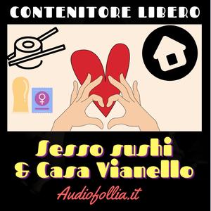 Sesso, sushi e Casa Vianello (feat. Audiofollia.it)