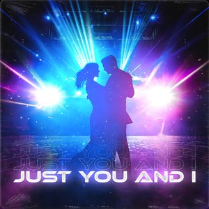 Just You and I