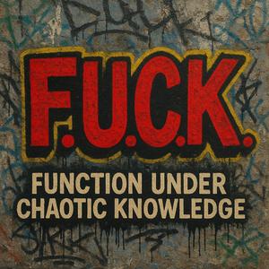 F.U.C.K. (Function Under Chaotic Knowledge)