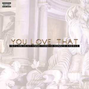 You Love That (feat. Inno Thakid & Sonnie Babble)