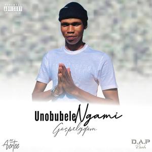 Unobubele ngami_(gospelgqom)