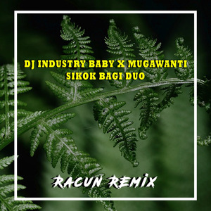 Dj Industry Baby X Mugawanti Sikok Bagi Duo (Remix)