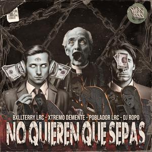 No Quieren Que Sepas (feat. Poblador LRC, Xtremo Demente & Dj Ropo)