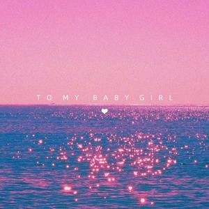 To my baby girl（Prod. by UTXX）
