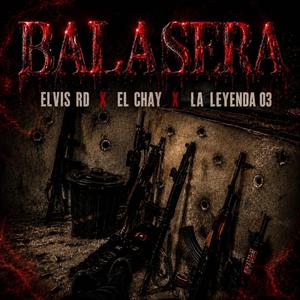 BALASERA (feat. La Leyenda 03 & EL CHAY R)