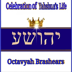 Celebration of Yahshua's Life