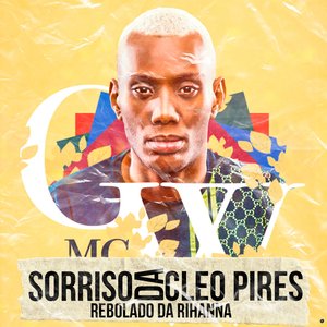 Sorriso da Cleo Pires Rebolado da Rihanna (feat. MC GW)