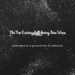 The Not Existing Self-Loving Sine Wave Part 2