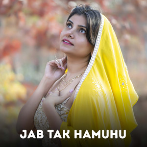 Jab Tak Hamuhu