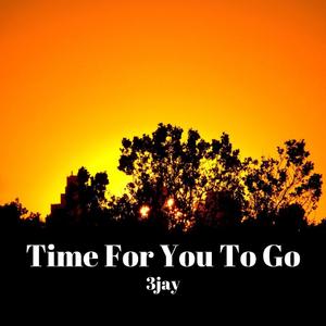 Time for You to Go