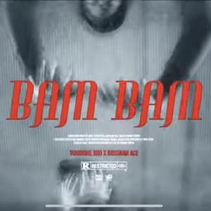 BAM BAM (feat. Bossman Ace)