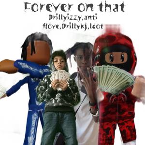 Forever on that (feat. Anti flove, Drillykj & Ldot)