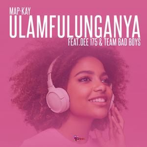 Ulamfulunganya (feat. DEE 175 & Team Bad Boyz)