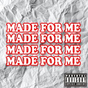 Made For Me