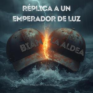 RÉPLICA A UN EMPERADOR DE LUZ (Para Bian Oscar Rodríguez Gala)