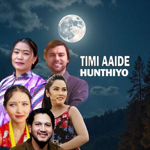 Timi Aaide Hunthiyo (feat. Devi Gharti Magar, Ishwor Singh, Bindu Bihani & Saru Pariyar)