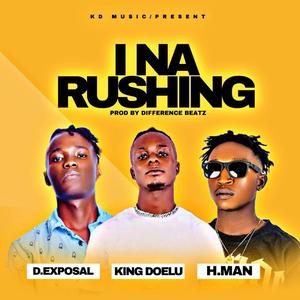I Na Rushing (feat. D Exposal & H.Man)