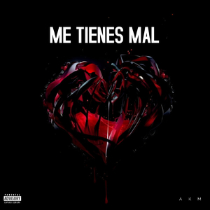 ME TIENES MAL