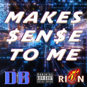 Makes Sense To Me (feat. Riballin)