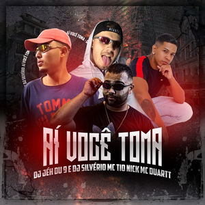 Ai Você Toma (feat. Mc Tio Nick & MC Duartt)