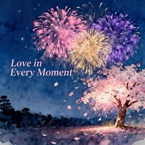 Love in Every Moment②（爱在每时每刻）