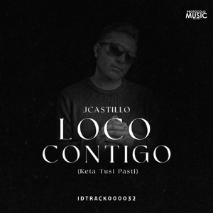 Loco Contigo (Keta Tusi Pasti)