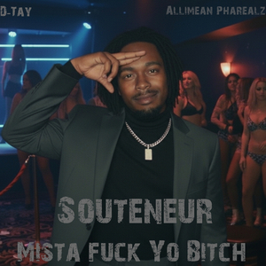 Souteneur (Mista **** Yo Bitch)